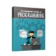 THE BEGINNERS GUIDE TO PROGRAMMING