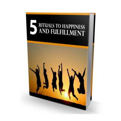 5 Rituals to Happiness AND Fulfillment
