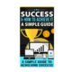 Success & How to Achieve it - A Simple Guide (1)